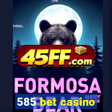585 bet casino